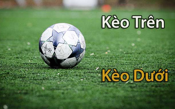 Kèo trên dưới là gì?