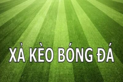 Xả kèo bóng đá & Cách xả kèo trong bóng đá chuẩn xác nhất